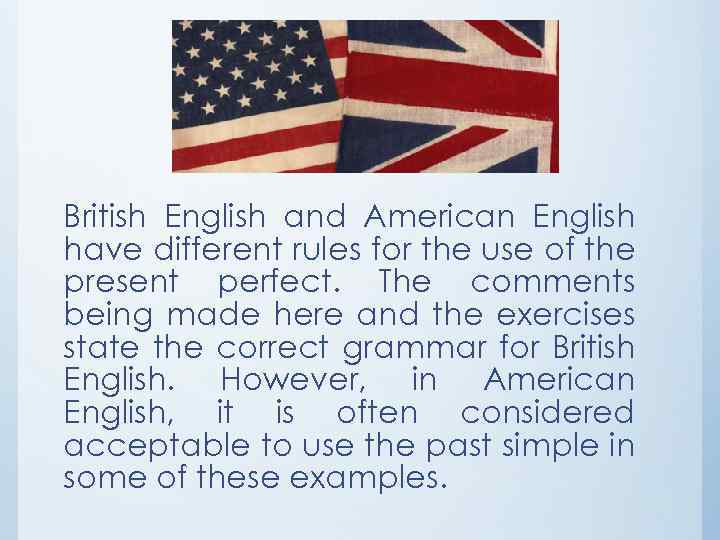 British English and American English have different rules for the use of the present