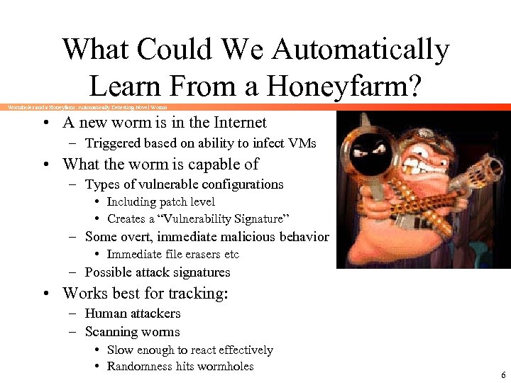 What Could We Automatically Learn From a Honeyfarm? Wormholes and a Honeyfarm: Automatically Detecting