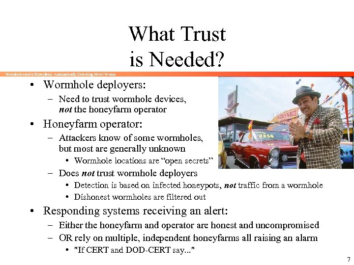 What Trust is Needed? Wormholes and a Honeyfarm: Automatically Detecting Novel Worms • Wormhole