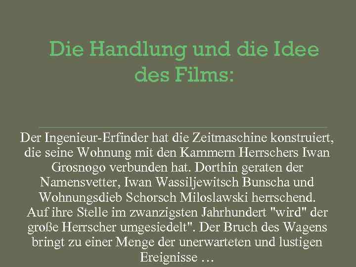 Die Handlung und die Idee des Films: Der Ingenieur-Erfinder hat die Zeitmaschine konstruiert, die