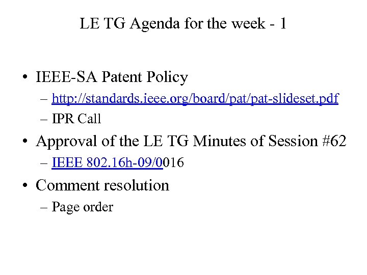 LE TG Agenda for the week - 1 • IEEE-SA Patent Policy – http: