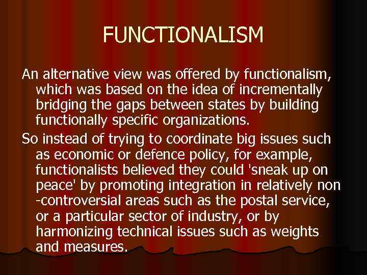 FUNCTIONALISM An alternative view was offered by functionalism, which was based on the idea