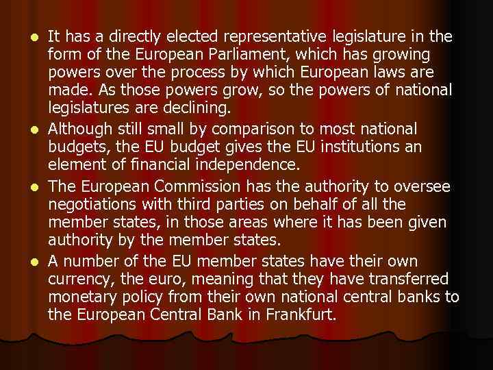 l l It has a directly elected representative legislature in the form of the