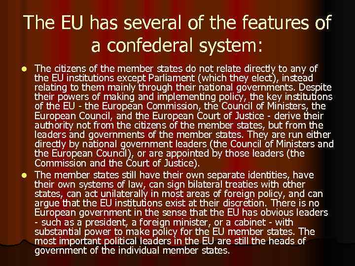 The EU has several of the features of a confederal system: The citizens of