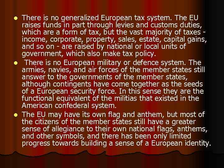 There is no generalized European tax system. The EU raises funds in part through