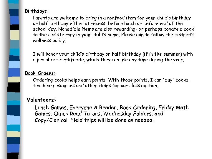 Birthdays: Parents are welcome to bring in a nonfood item for your child’s birthday