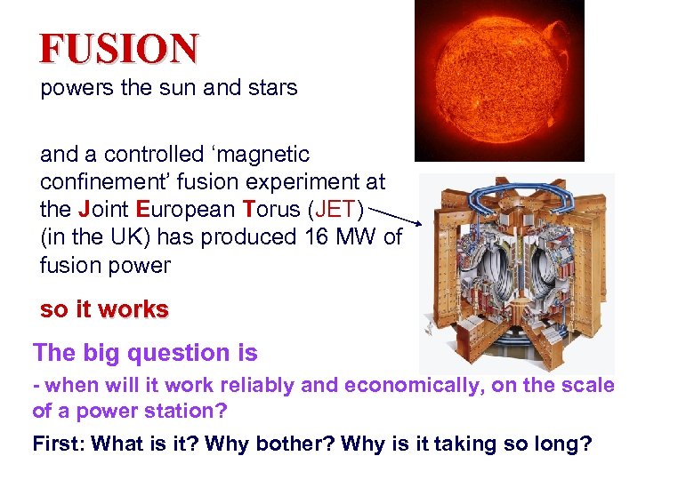 FUSION powers the sun and stars and a controlled ‘magnetic confinement’ fusion experiment at