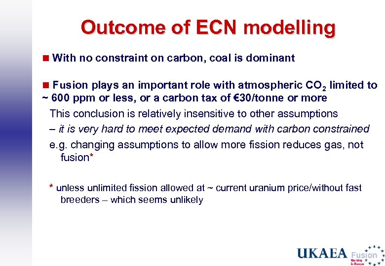 Outcome of ECN modelling n With no constraint on carbon, coal is dominant n