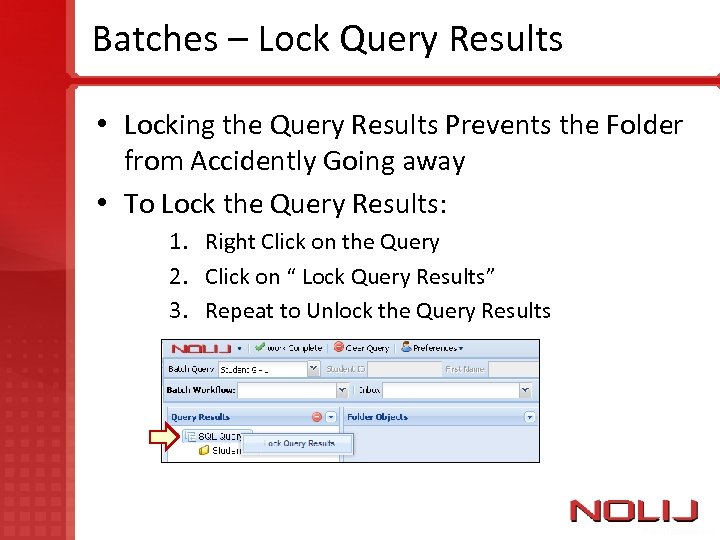 Batches – Lock Query Results • Locking the Query Results Prevents the Folder from