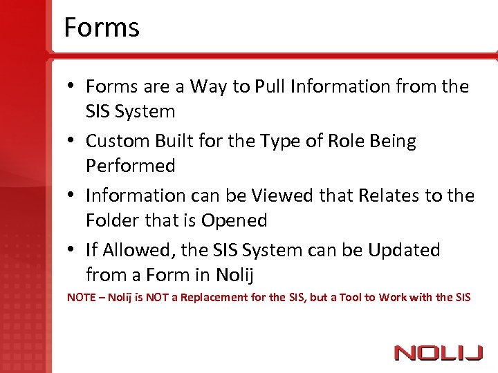 Forms • Forms are a Way to Pull Information from the SIS System •