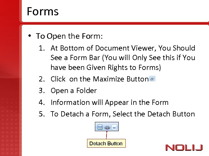 Forms • To Open the Form: 1. At Bottom of Document Viewer, You Should