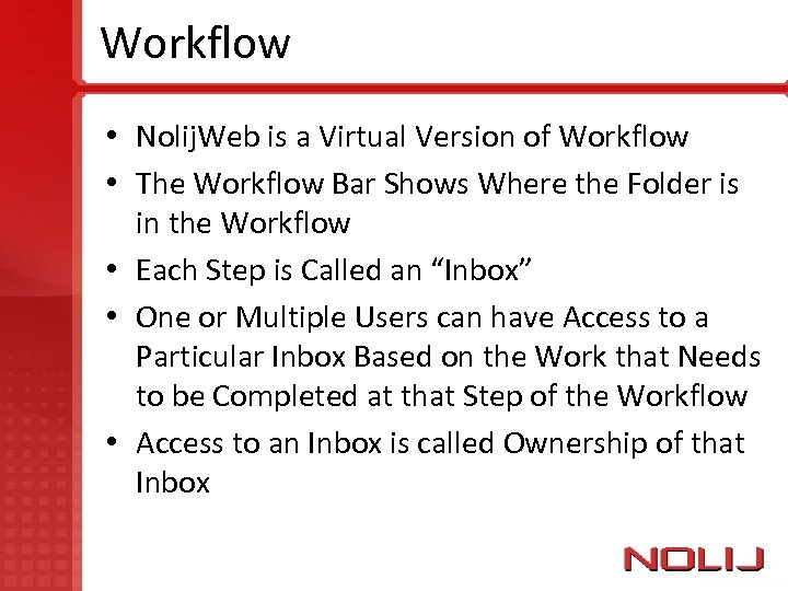 Workflow • Nolij. Web is a Virtual Version of Workflow • The Workflow Bar