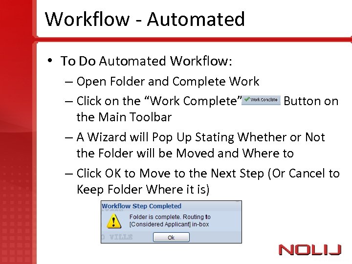 Workflow - Automated • To Do Automated Workflow: – Open Folder and Complete Work