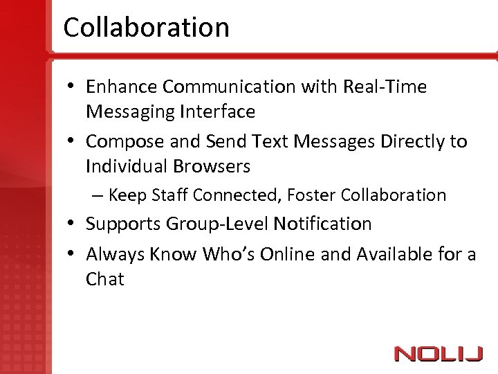 Collaboration • Enhance Communication with Real-Time Messaging Interface • Compose and Send Text Messages