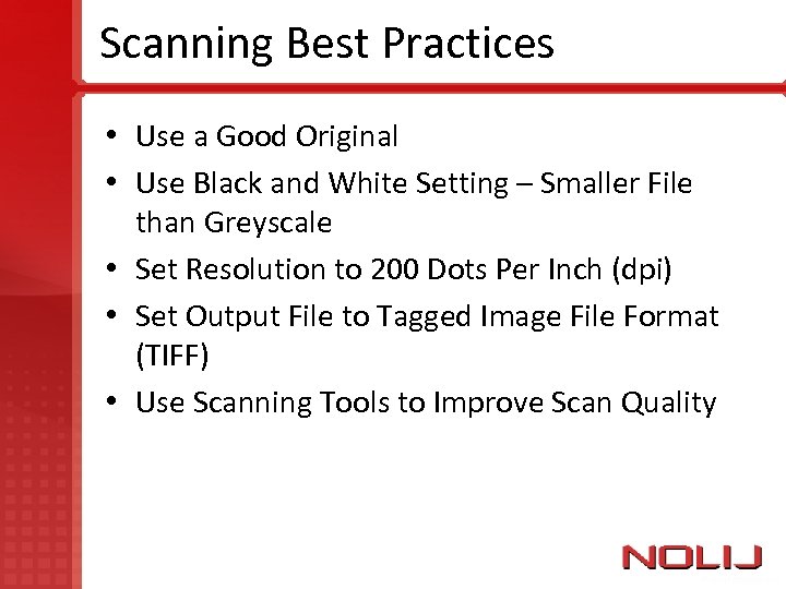 Scanning Best Practices • Use a Good Original • Use Black and White Setting