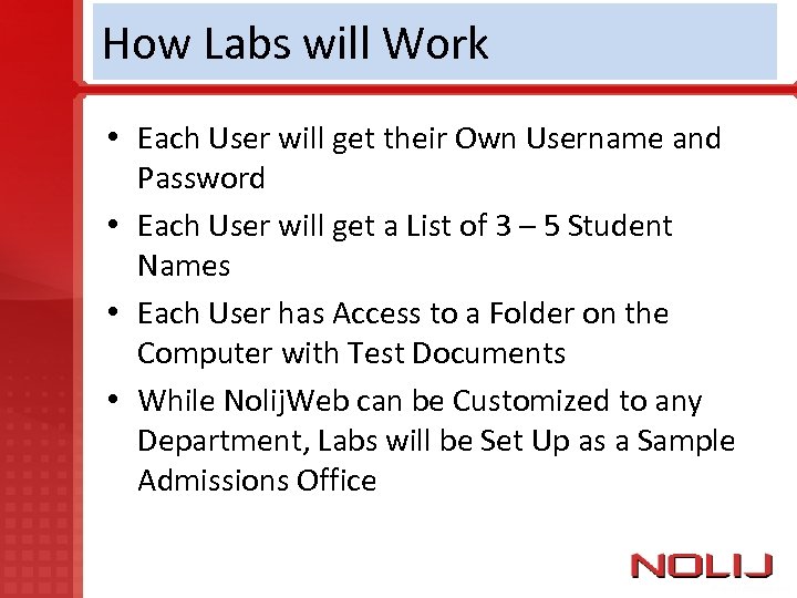How Labs will Work • Each User will get their Own Username and Password