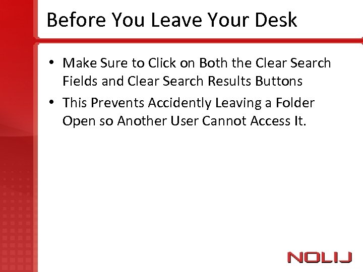 Before You Leave Your Desk • Make Sure to Click on Both the Clear