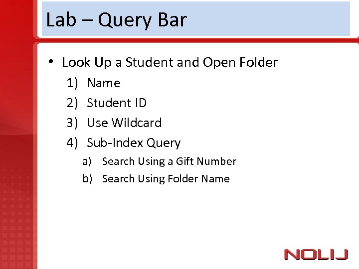 Lab – Query Bar • Look Up a Student and Open Folder 1) 2)
