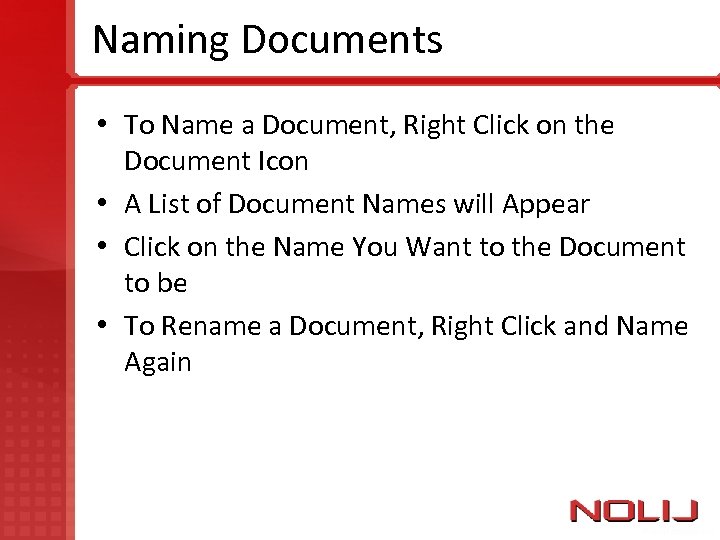 Naming Documents • To Name a Document, Right Click on the Document Icon •