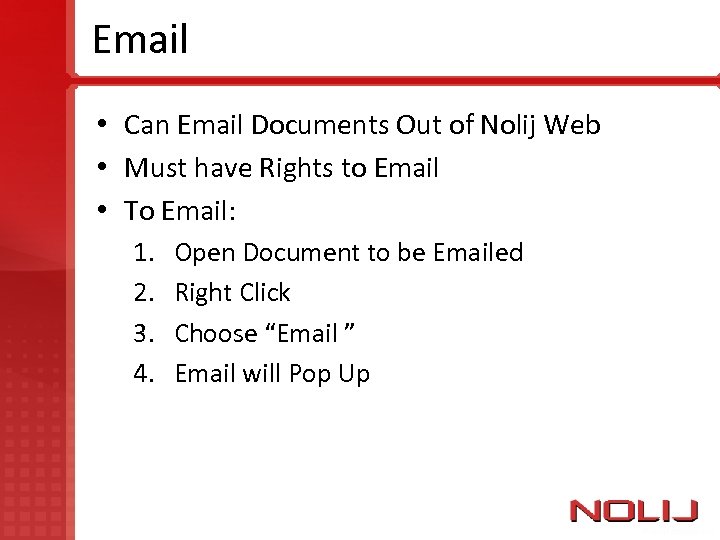 Email • Can Email Documents Out of Nolij Web • Must have Rights to