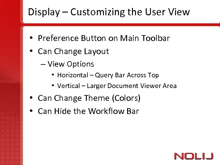 Display – Customizing the User View • Preference Button on Main Toolbar • Can
