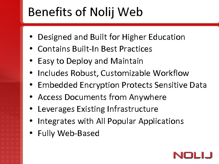 Benefits of Nolij Web • • • Designed and Built for Higher Education Contains