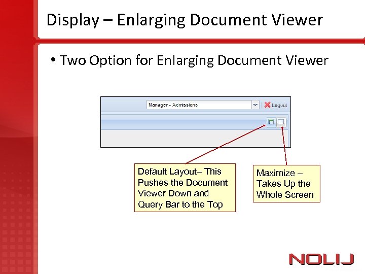 Display – Enlarging Document Viewer • Two Option for Enlarging Document Viewer Default Layout–