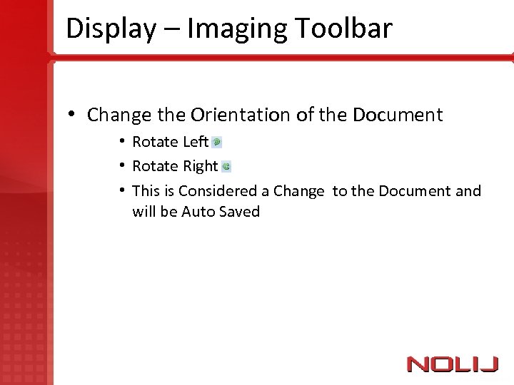 Display – Imaging Toolbar • Change the Orientation of the Document • Rotate Left