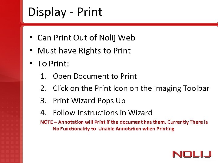 Display - Print • Can Print Out of Nolij Web • Must have Rights
