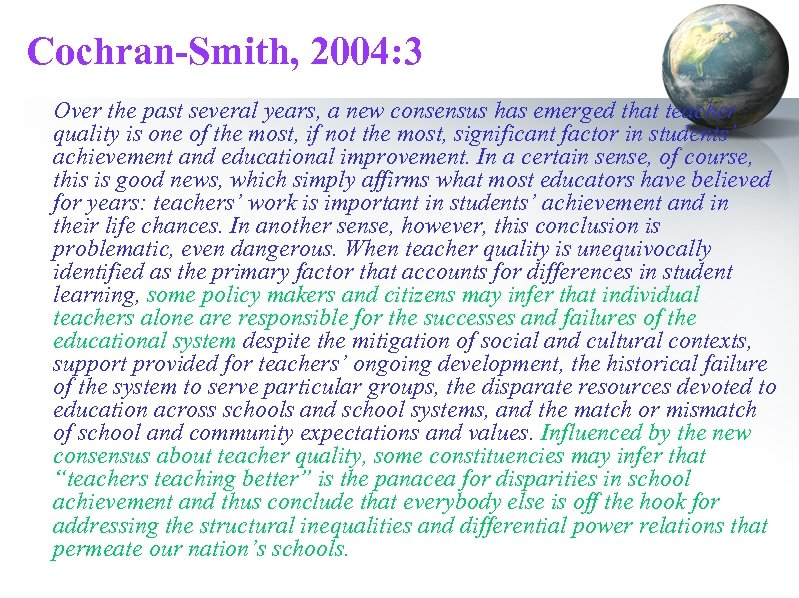 Cochran-Smith, 2004: 3 Over the past several years, a new consensus has emerged that