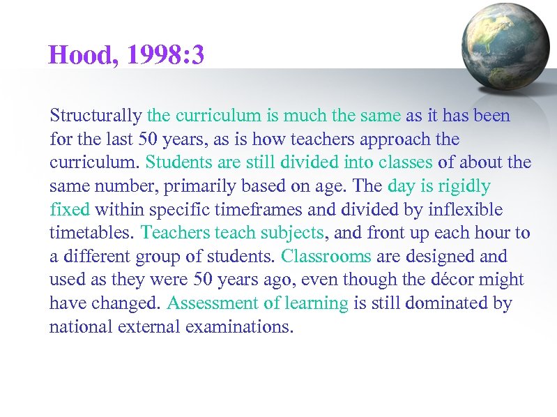 Hood, 1998: 3 Structurally the curriculum is much the same as it has been