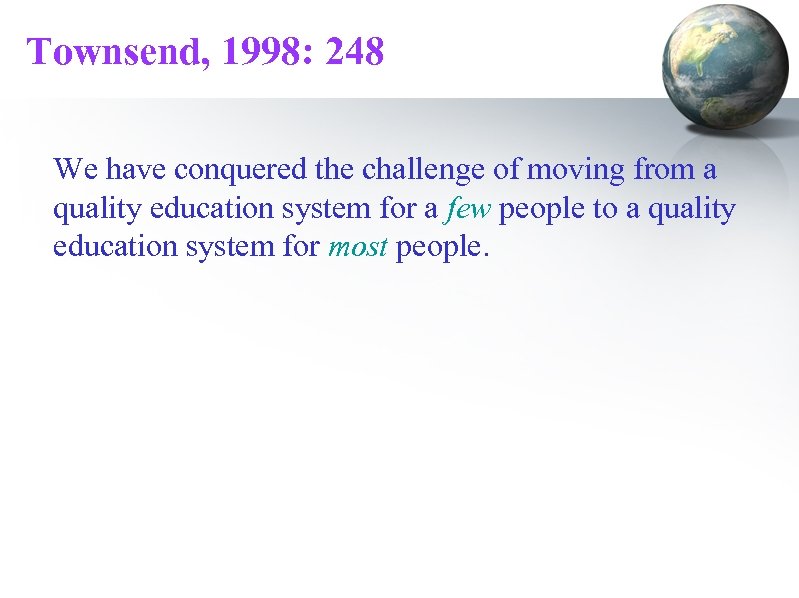 Townsend, 1998: 248 We have conquered the challenge of moving from a quality education