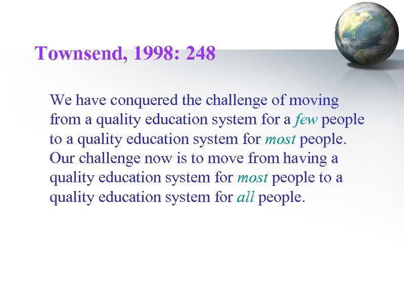 Townsend, 1998: 248 We have conquered the challenge of moving from a quality education