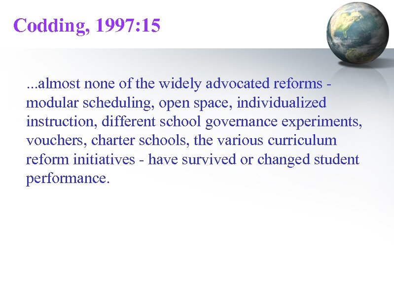 Codding, 1997: 15. . . almost none of the widely advocated reforms modular scheduling,