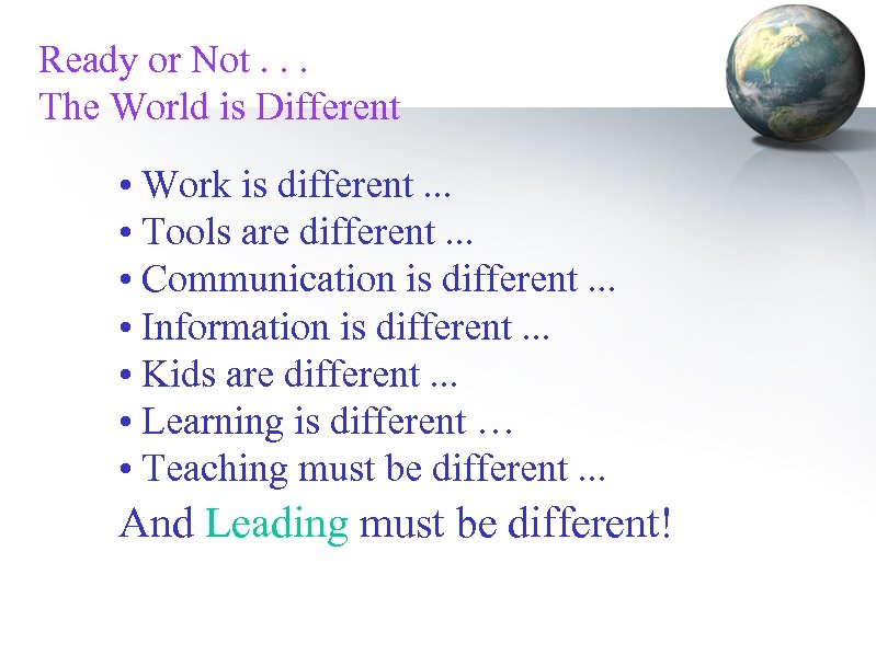 Ready or Not. . . The World is Different • Work is different. .