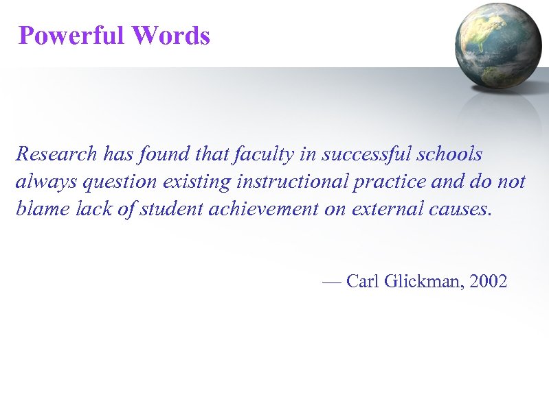 Powerful Words Research has found that faculty in successful schools always question existing instructional
