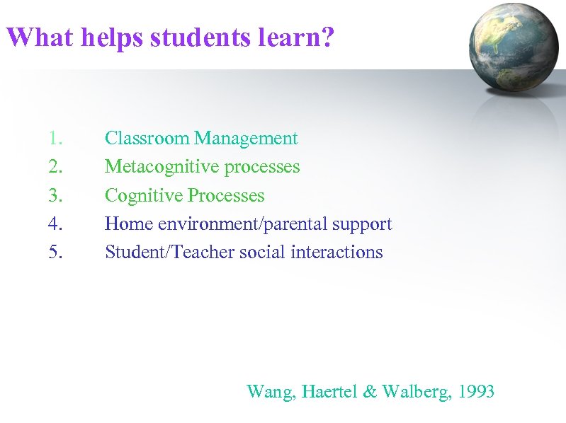 What helps students learn? 1. 2. 3. 4. 5. Classroom Management Metacognitive processes Cognitive