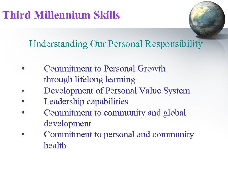 Third Millennium Skills Understanding Our Personal Responsibility • • • Commitment to Personal Growth