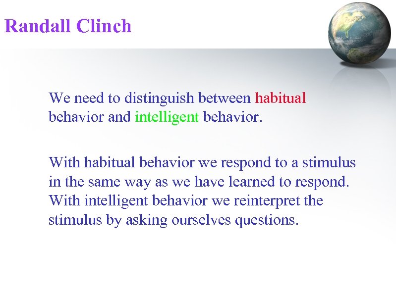 Randall Clinch We need to distinguish between habitual behavior and intelligent behavior. With habitual