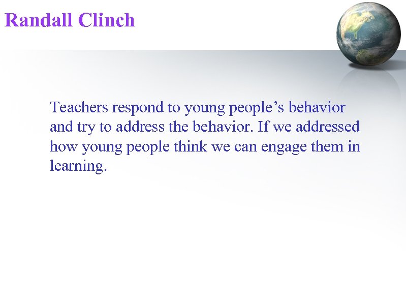 Randall Clinch Teachers respond to young people’s behavior and try to address the behavior.
