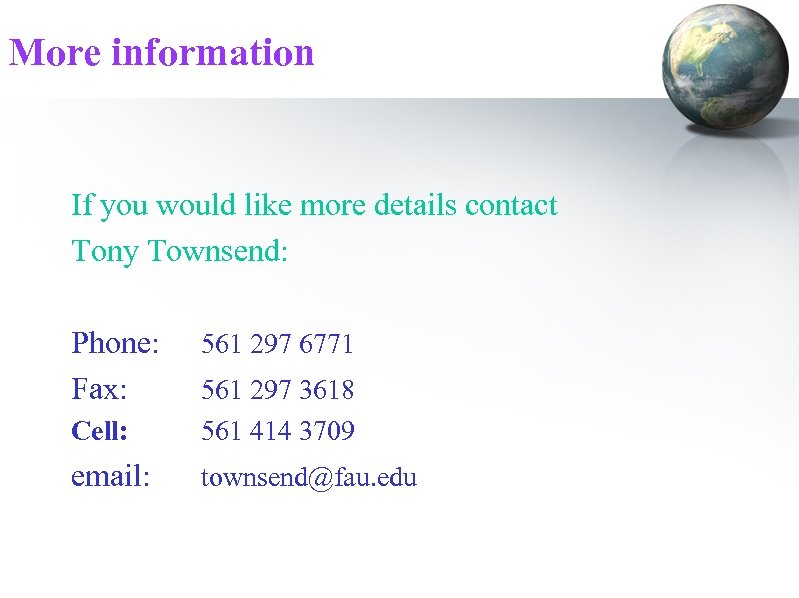 More information If you would like more details contact Tony Townsend: Phone: Fax: 561