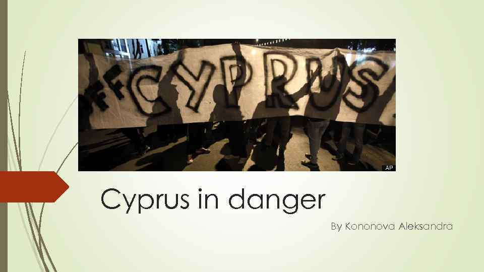 Cyprus in danger By Kononova Aleksandra 