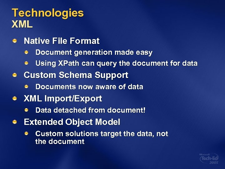 Technologies XML Native File Format Document generation made easy Using XPath can query the
