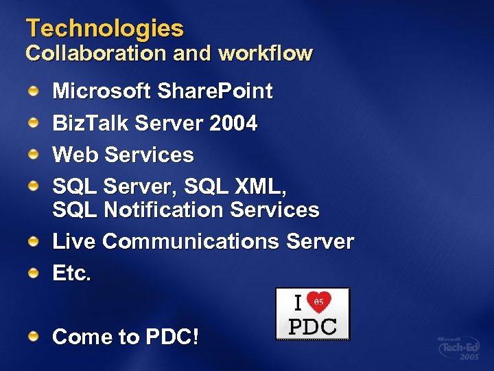 Technologies Collaboration and workflow Microsoft Share. Point Biz. Talk Server 2004 Web Services SQL