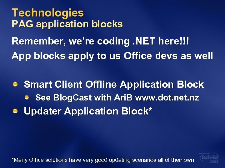 Technologies PAG application blocks Remember, we’re coding. NET here!!! App blocks apply to us