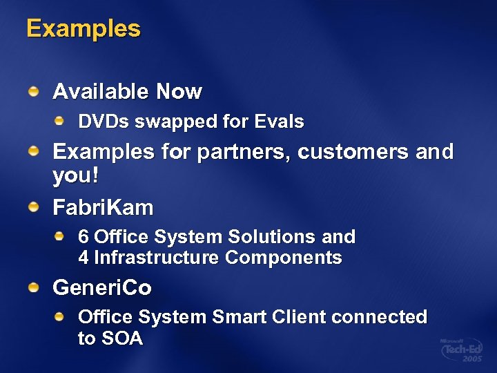 Examples Available Now DVDs swapped for Evals Examples for partners, customers and you! Fabri.