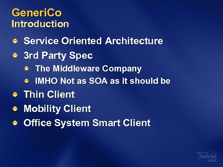 Generi. Co Introduction Service Oriented Architecture 3 rd Party Spec The Middleware Company IMHO