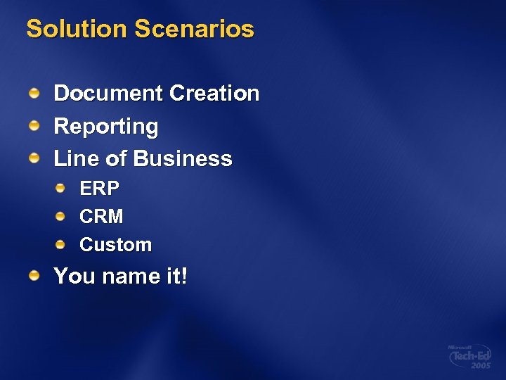 Solution Scenarios Document Creation Reporting Line of Business ERP CRM Custom You name it!