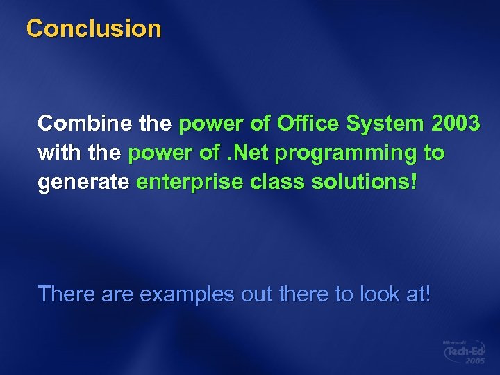 Conclusion Combine the power of Office System 2003 with the power of. Net programming