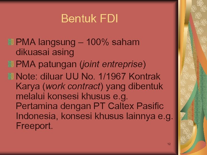 Bentuk FDI PMA langsung – 100% saham dikuasai asing PMA patungan (joint entreprise) Note: